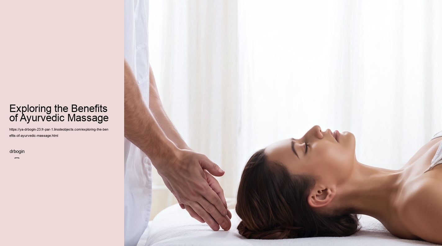 Exploring the Benefits of Ayurvedic Massage