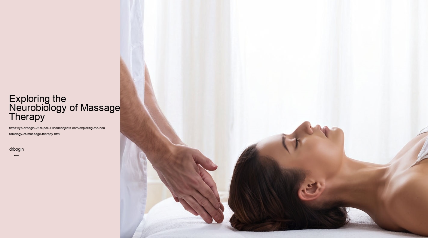 Exploring the Neurobiology of Massage Therapy