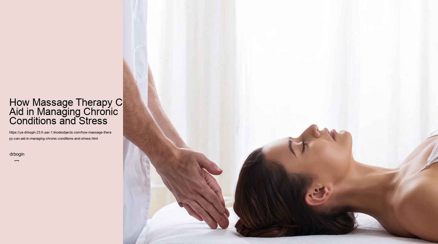 How Massage Therapy Can Aid in Managing Chronic Conditions and Stress